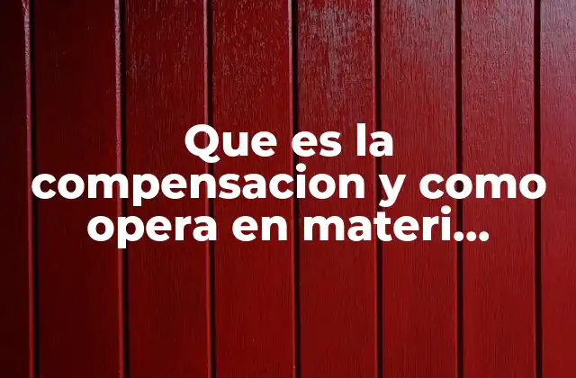 Que es la Compensacion y como Opera en Materi Tributaria