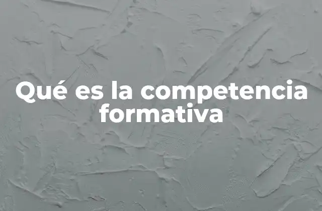 Qué es la Competencia Formativa