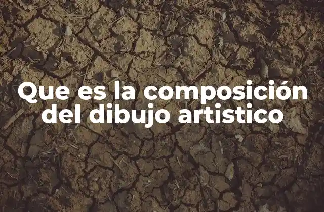 Que es la Composición Del Dibujo Artistico