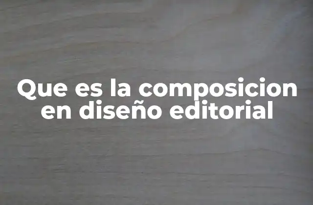 Que es la Composicion en Diseño Editorial 2 Cómo influye la composición en la experiencia del lector