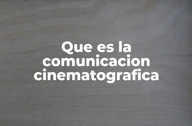 Que es la Comunicacion Cinematografica