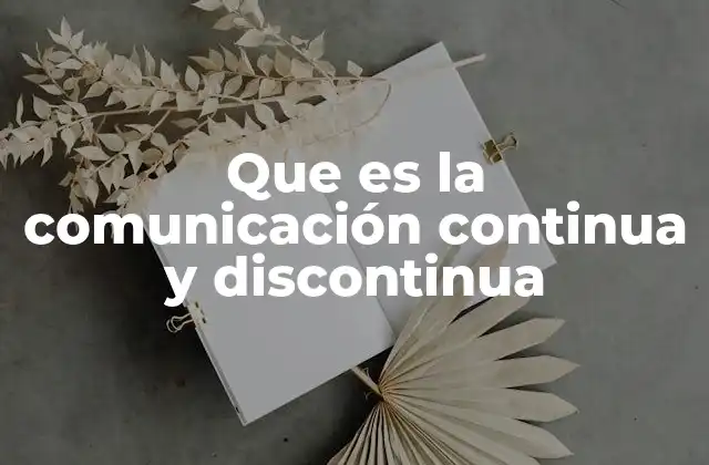 Que es la Comunicación Continua y Discontinua