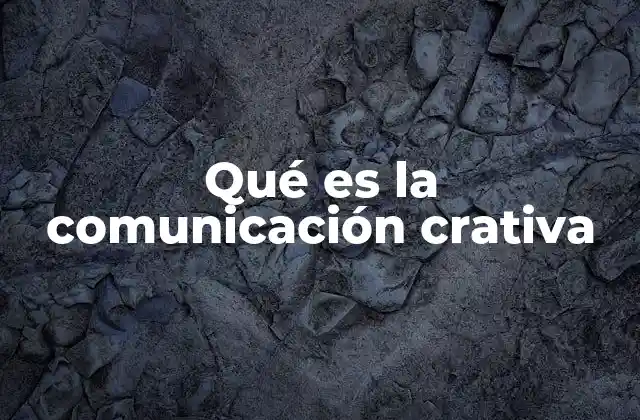Qué es la Comunicación Crativa