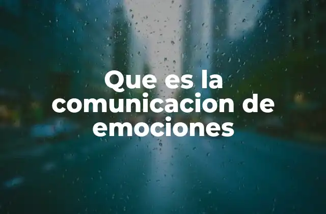 Que es la Comunicacion de Emociones