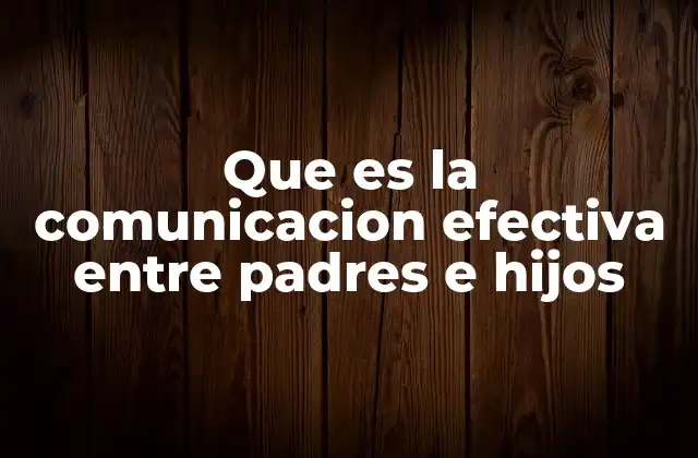 La importancia de la conexión emocional en la relación padre-hijo