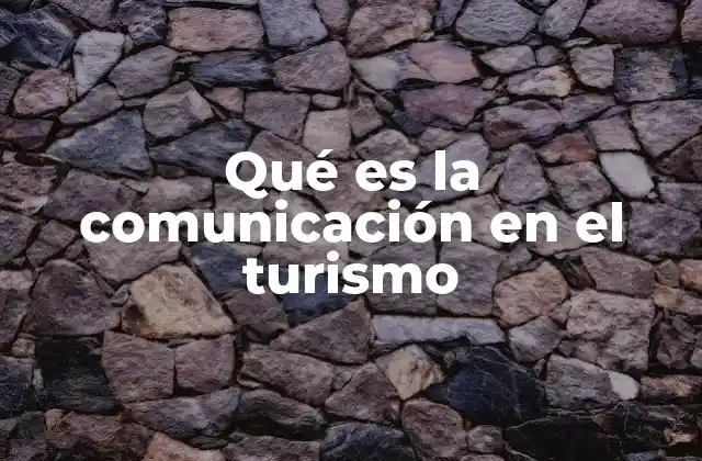 Qué es la Comunicación en el Turismo