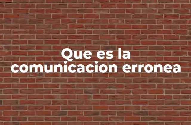 Que es la Comunicacion Erronea