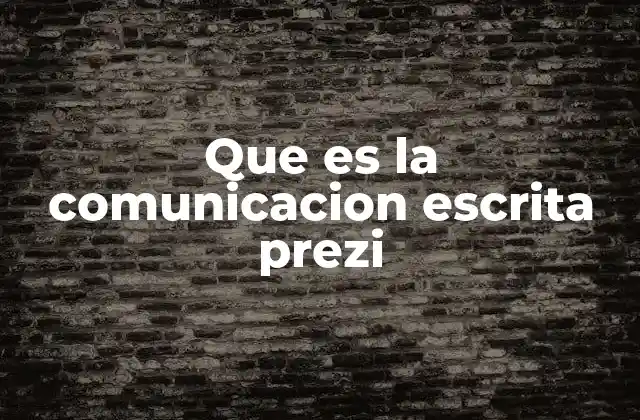 Que es la Comunicacion Escrita Prezi