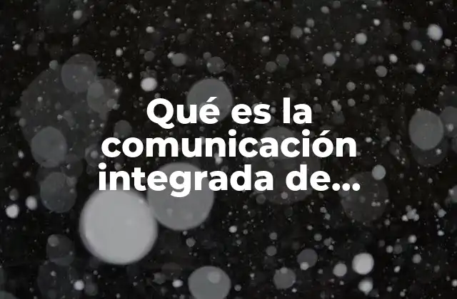 Qué es la Comunicación Integrada de Marketing según Kotler