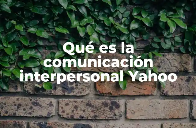 Qué es la Comunicación Interpersonal Yahoo