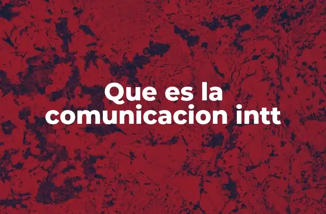 Que es la Comunicacion Intt