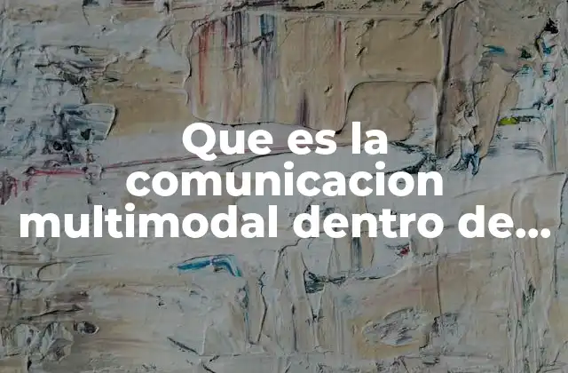 Que es la Comunicacion Multimodal Dentro de la Empresa