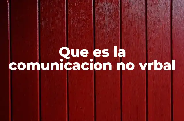 Que es la Comunicacion No Vrbal