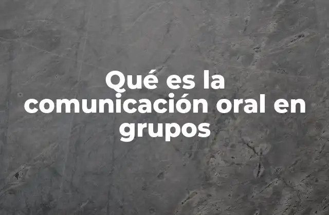 La importancia de la interacción verbal en entornos grupales