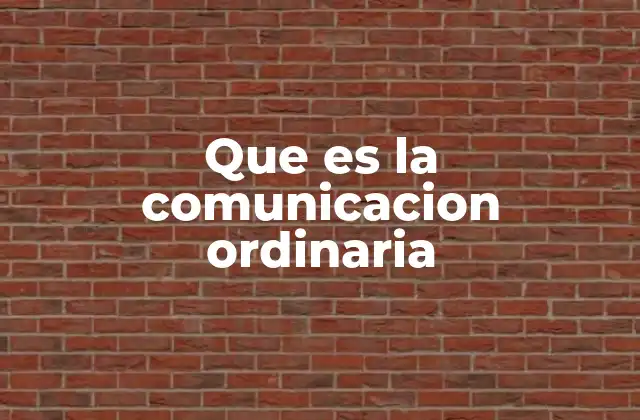 Que es la Comunicacion Ordinaria