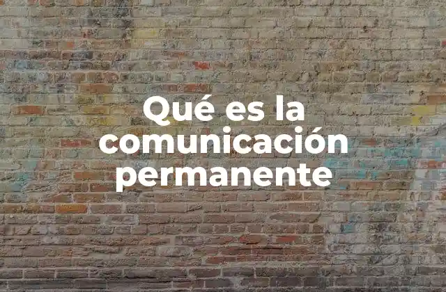 Qué es la Comunicación Permanente