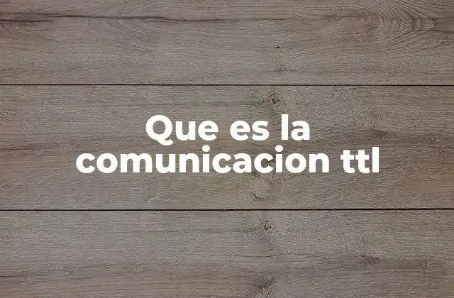 Que es la Comunicacion Ttl