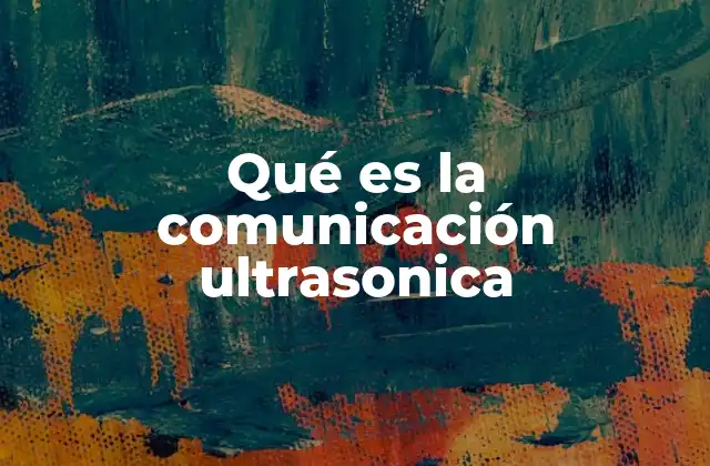 La ciencia detrás de la transmisión de ondas ultrasónicas