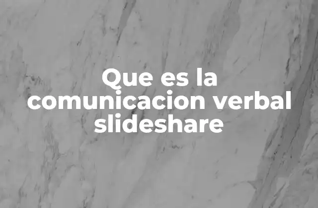 Que es la Comunicacion Verbal Slideshare