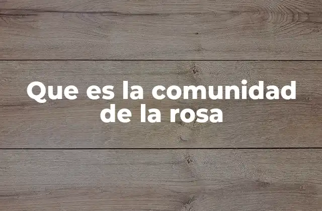 Que es la Comunidad de la Rosa 2 La esencia de un grupo esotérico como la rosa