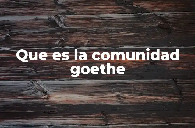 Que es la Comunidad Goethe