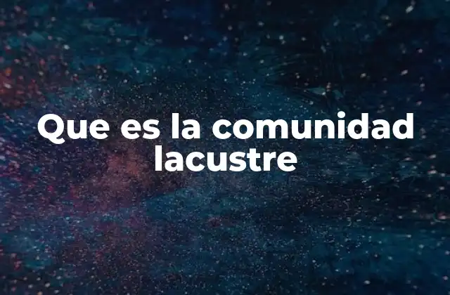 Que es la Comunidad Lacustre