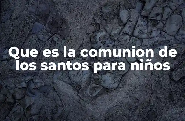 Cómo los niños pueden entender la conexión con los santos