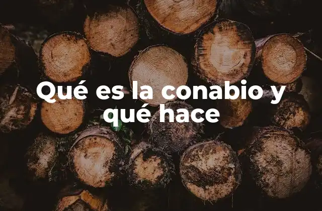 Qué es la Conabio y Qué Hace