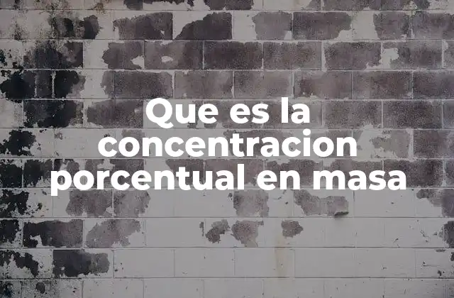 Que es la Concentracion Porcentual en Masa