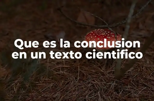Que es la Conclusion en un Texto Cientifico