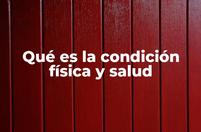 Qué es la Condición Física y Salud