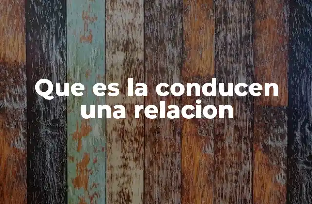 Que es la Conducen una Relacion