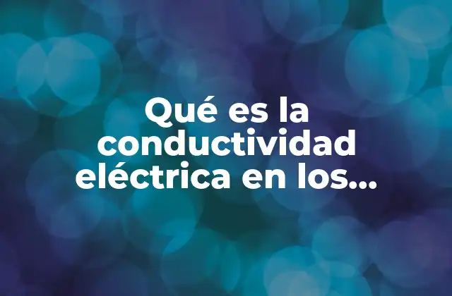 Qué es la Conductividad Eléctrica en los Metales
