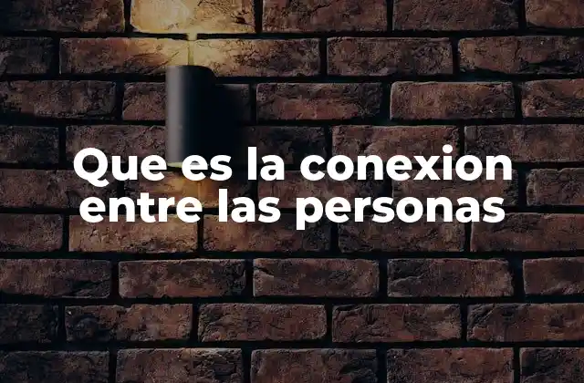 Que es la Conexion entre las Personas
