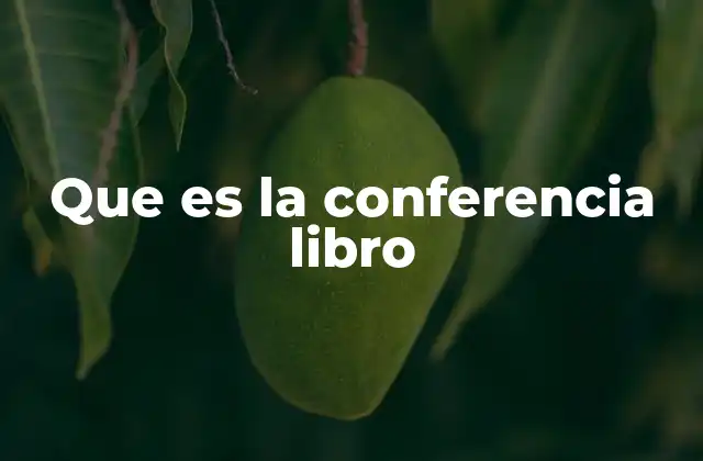 Que es la Conferencia Libro