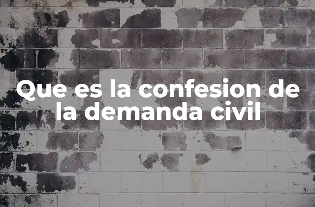 Que es la Confesion de la Demanda Civil 2 El papel de la confesión en la resolución de conflictos civiles