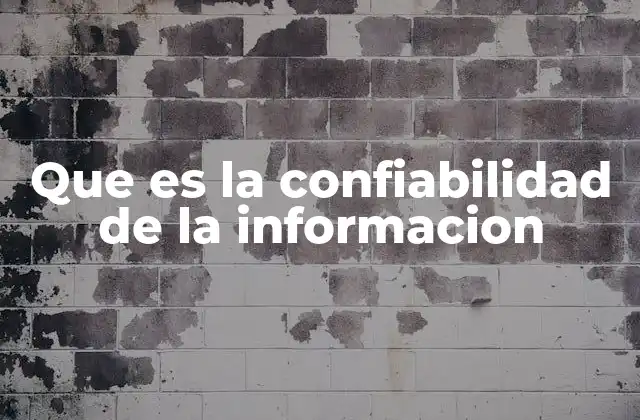 Que es la Confiabilidad de la Informacion
