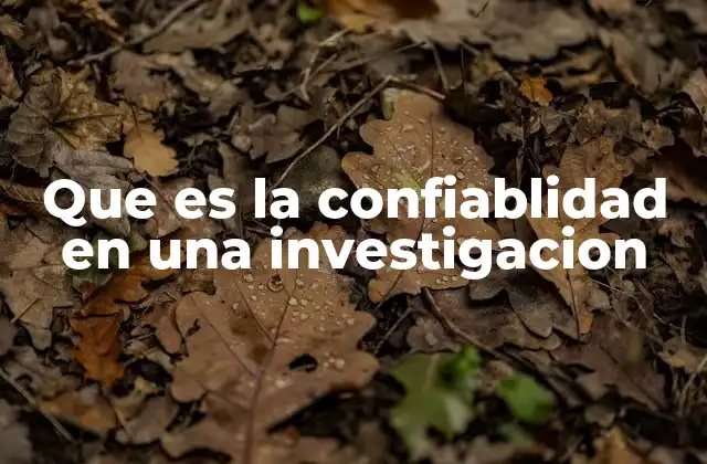 Que es la Confiablidad en una Investigacion