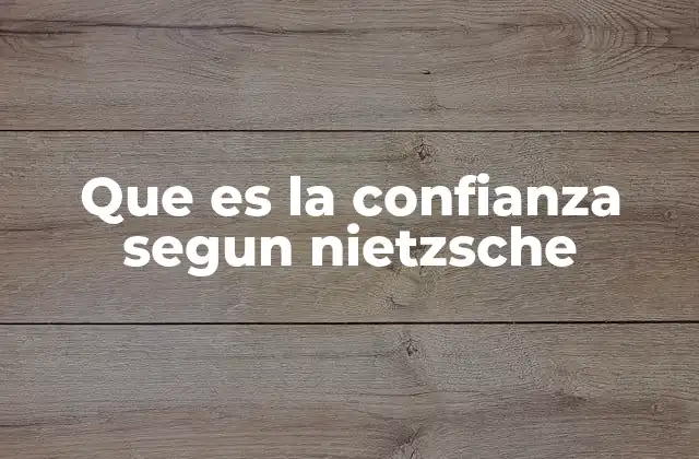 Que es la Confianza Segun Nietzsche