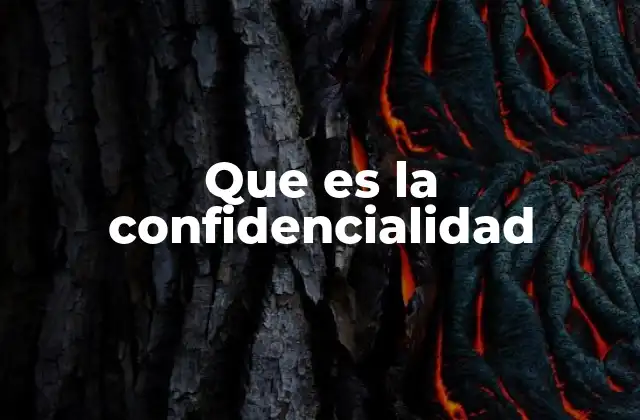 El papel de la confidencialidad en la sociedad moderna