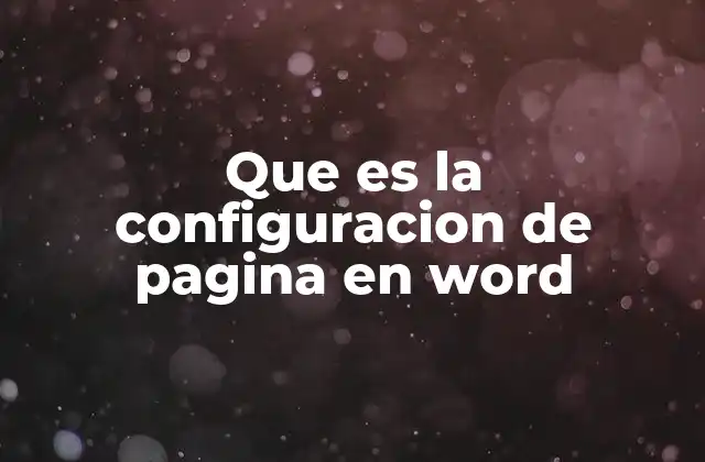 Que es la Configuracion de Pagina en Word