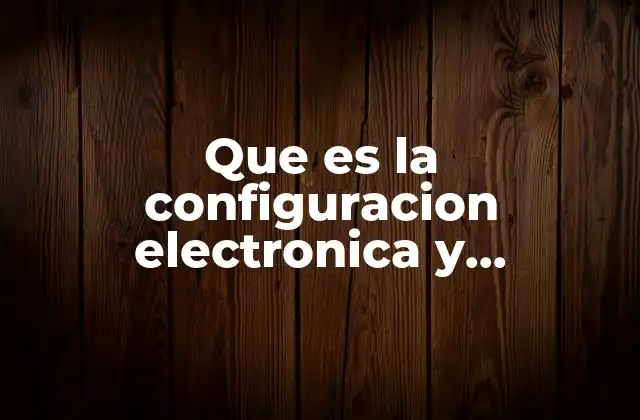 Que es la Configuracion Electronica y Geometria Molecular Del Carbono