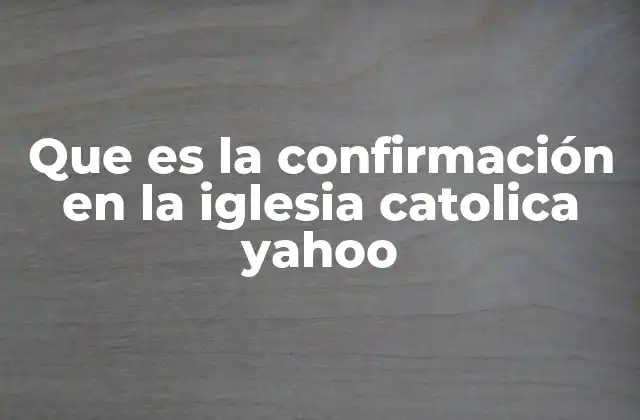 El papel del Espíritu Santo en la confirmación