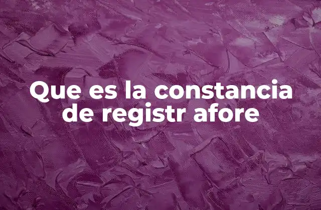 Que es la Constancia de Registr Afore