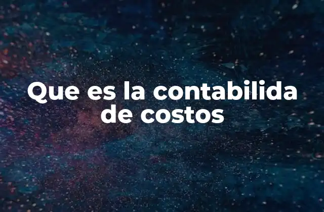 Que es la Contabilida de Costos