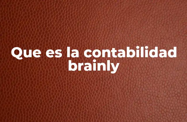 Que es la Contabilidad Brainly