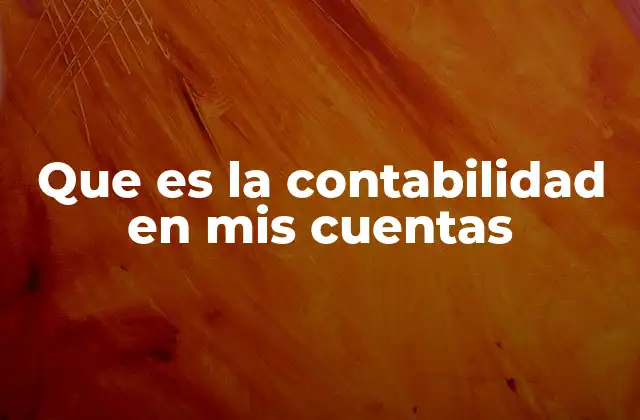 Que es la Contabilidad en Mis Cuentas