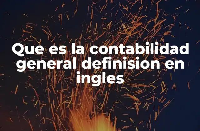 El papel de la contabilidad general en el control financiero empresarial