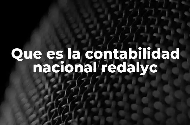 Que es la Contabilidad Nacional Redalyc