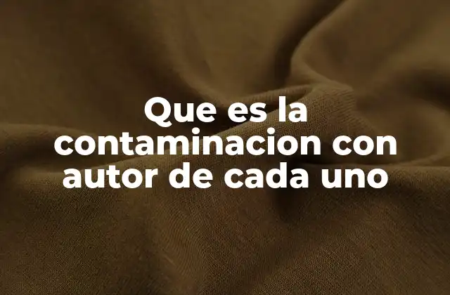 El impacto de la contaminación desde una perspectiva científica